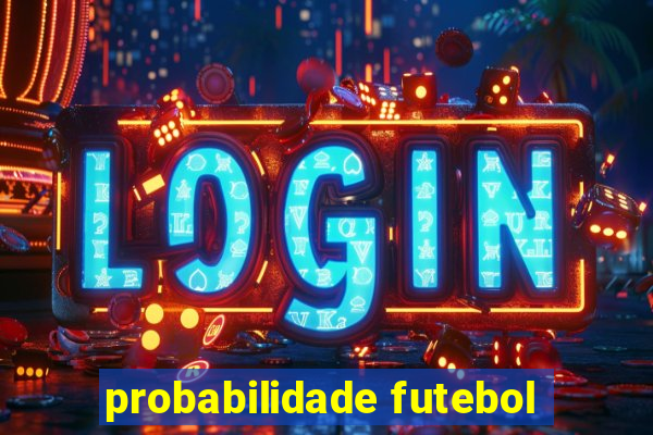 probabilidade futebol